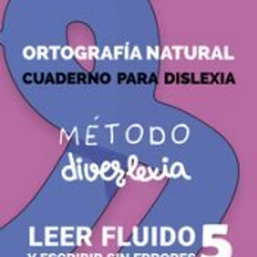 Método Diverlexia: Nivel 5: Ortografía Natural. Leer Fluido y Escribir Sin Errores. Cuaderno de dislexia 1