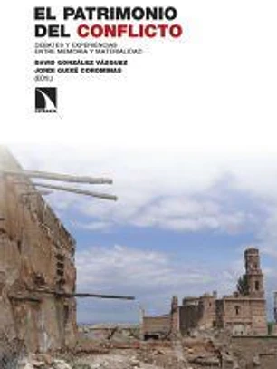 El patrimonio del conflicto: Debates y experiencias entre memoria y materialidad