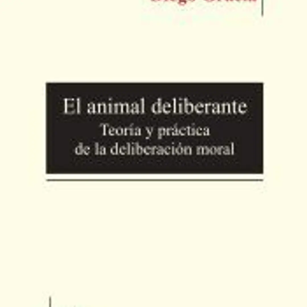 El animal deliberante: Teoría y práctica de la delibereción moral 1