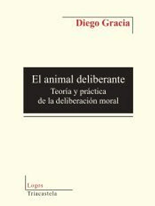 El animal deliberante: Teoría y práctica de la delibereción moral