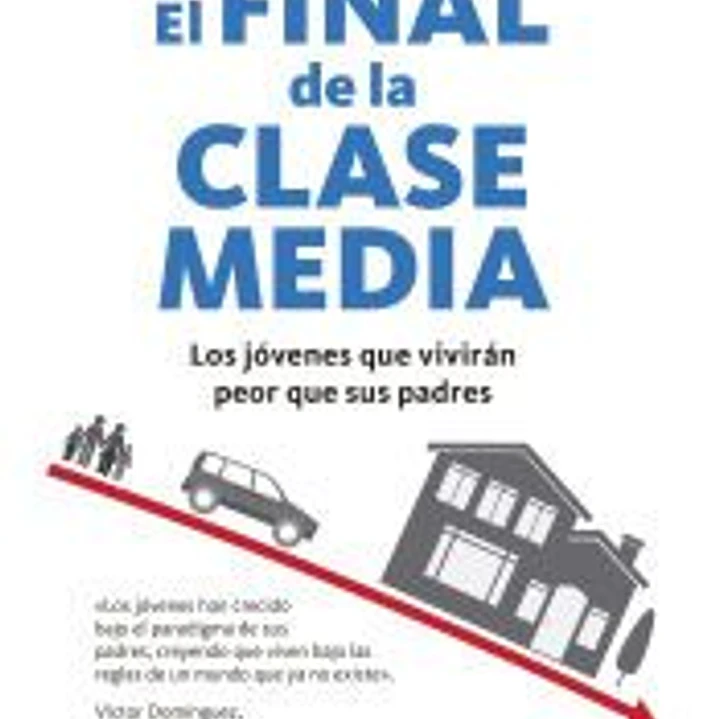 El final de la clase media: Los jóvenes que vivirán peor que sus padres 1