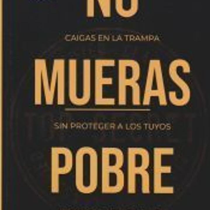 NO MUERAS POBRE 1