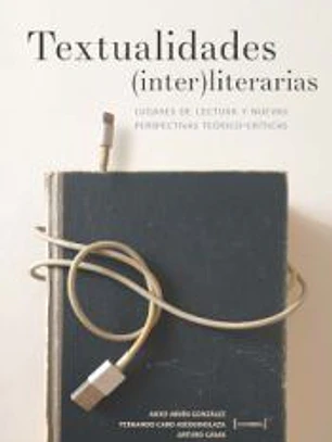 Textualidades (inter) literarias: Lugares de lectura y nuevas perspectivas teórico-críticas