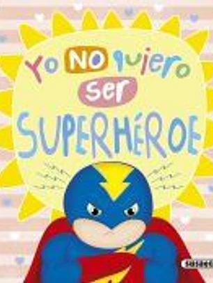Yo no quiero ser superhéroe