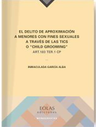 El delito de aproximación a menores con fines sexuales a través de las TICS o â€œChild Groomingâ€