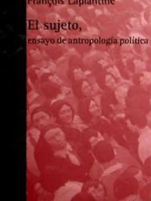El Sujeto. Ensayo de antropología política