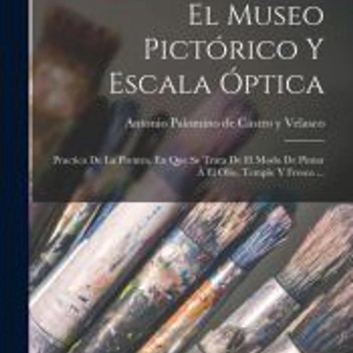 El Museo Pictórico Y Escala Óptica 1