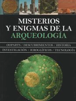 MISTERIOS Y ENIGMAS DE LA ARQUEOLOGÍA