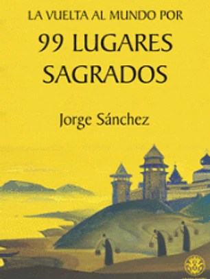 La vuelta al mundo por 99 lugares sagrados
