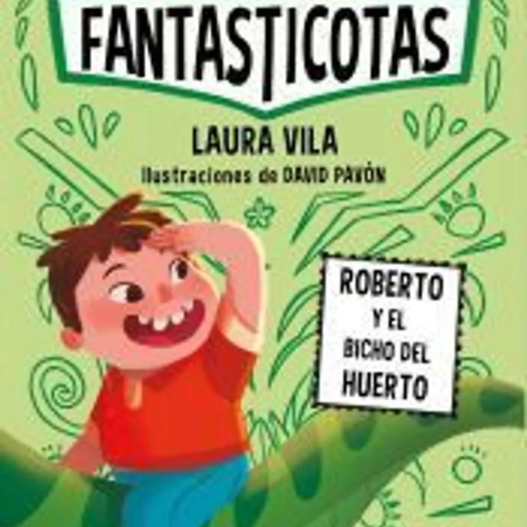 Aprende a leer con Las Fantasticotas 10. Roberto y el bicho del huerto 1