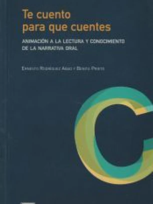 Te cuento para que cuentes: animación a la lectura y conocimiento de la narrativa oral