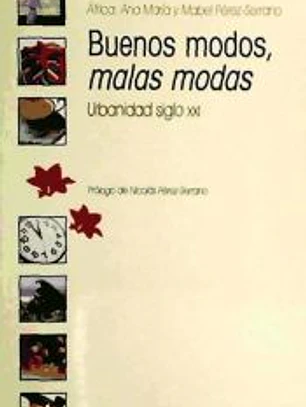 Buenos modos, malas modas. Urbanidad siglo XXI