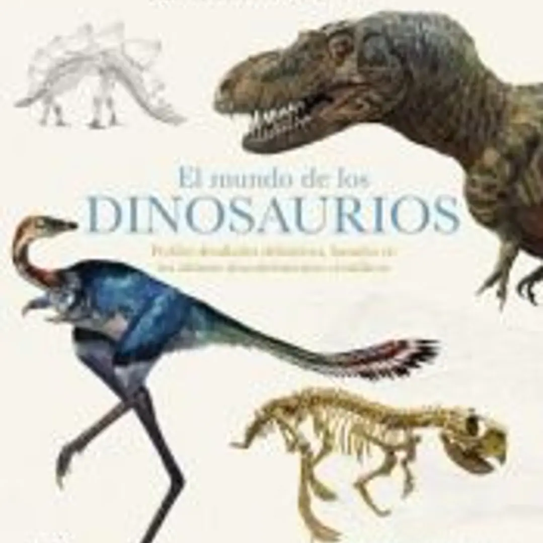 El mundo de los dinosaurios: Perfiles detallados definitivos, basados en los últimos descubrimientos científicos 1