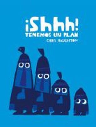 ¡Shhh! Tenemos un plan