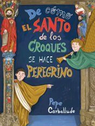 De cómo el Santo de los Croques se hace peregrino