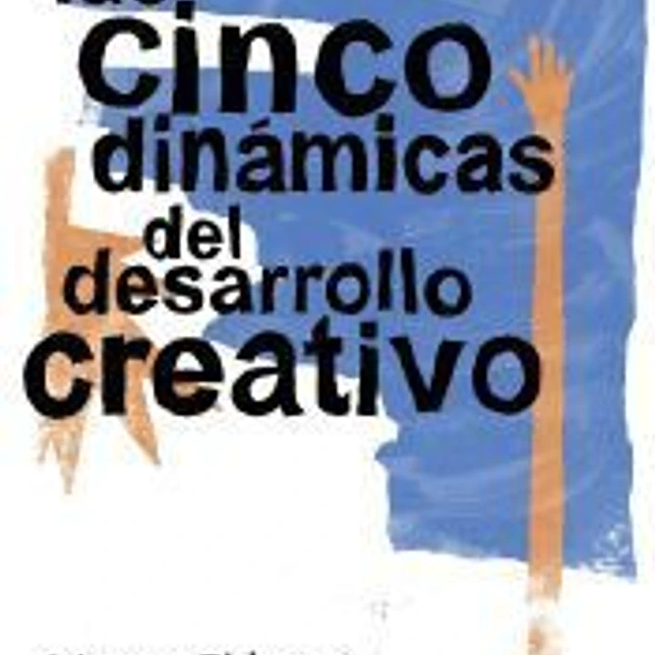 Las Cinco Dinámicas del Desarrollo Creativo 1