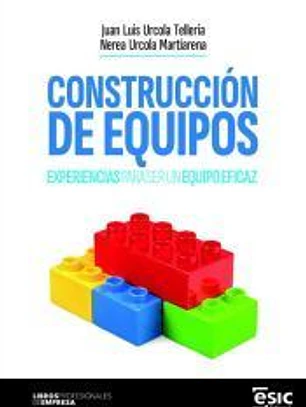 CONSTRUCCIÓN DE EQUIPOS: EXPERIENCIAS PARA SER UN EQUIPO EFICAZ