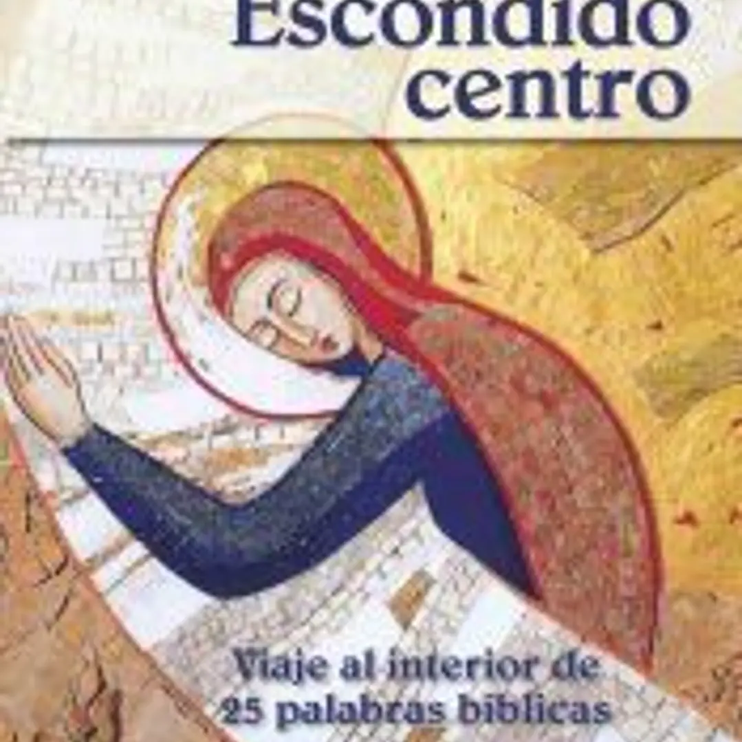 Escondido centro: viaje al interior de 25 palabras bíblicas 1