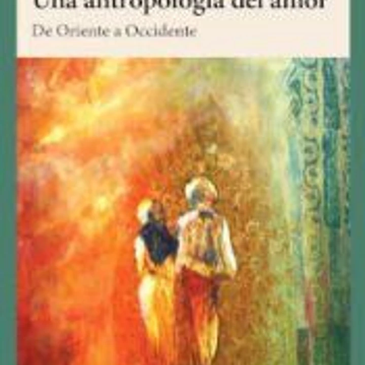 UNA ANTROPOLOGÍA DEL AMOR 1