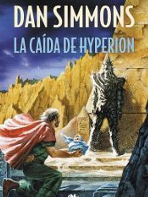LA CAIDA DE HYPERION (SAGA LOS CANTOS DE HYPERION 2):FINALISTA PREMIOS HUGO Y NEBULA-PREMIO LOCUS 1991. CANTOS HYPERION II