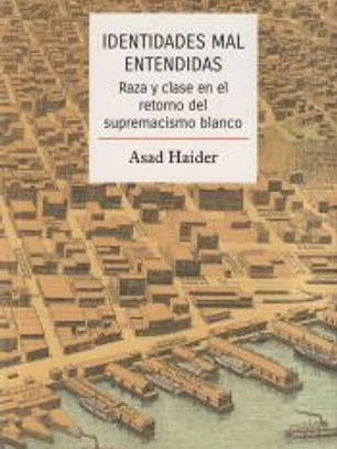 DENTIDADES MAL ENTENDIDAS. RAZA Y CLASE EN LA ERA DEL SUPREMACIS MO BLANCO