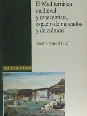 Mediterráneo medieval y renacentista: espacio de mercados y de cultura, El