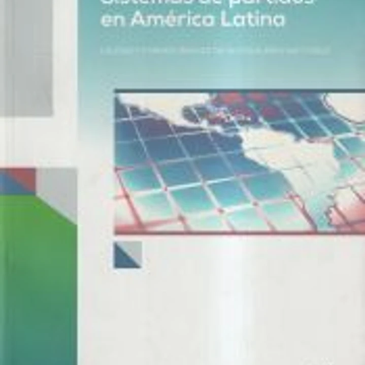 Sistemas de partidos en América Latina: Causas y consecuencias de su equilibrio inestable 1