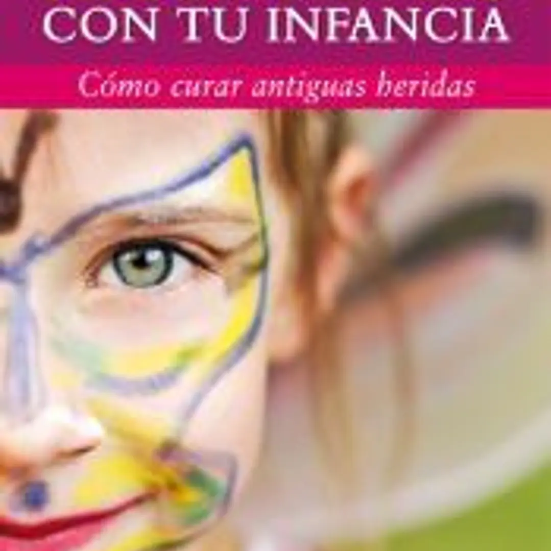 Reconciliate con tu infancia.Como curar antiguas heridas. 1