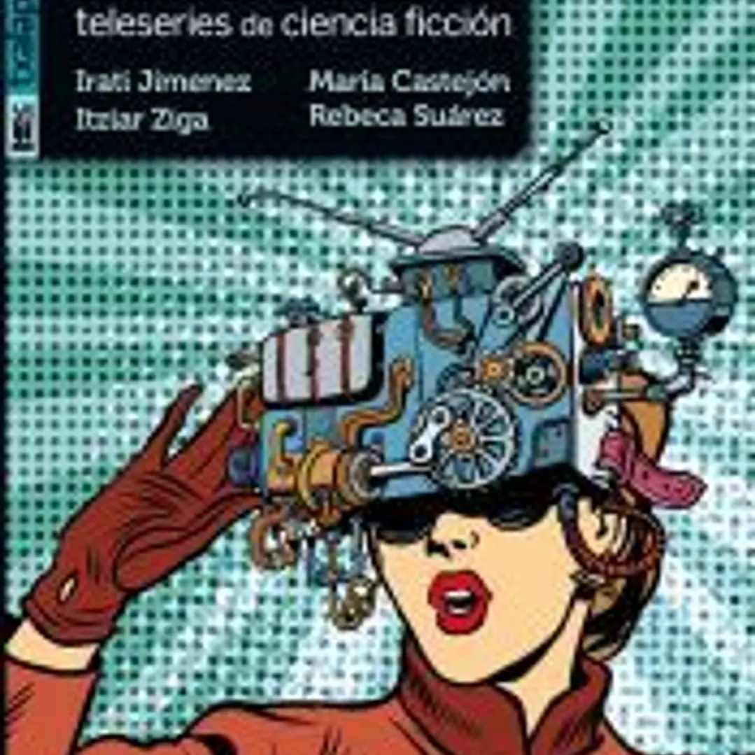 SCI-FEM . Variaciones feministas sobre teleseries de ciencia ficción 1