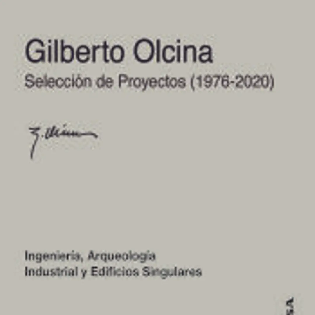 Gilberto Olcina. Selección de Proyectos (1976-2020): Ingeniería, Arqueología Industrial y Edificaciones Singulares 1