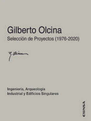 Gilberto Olcina. Selección de Proyectos (1976-2020): Ingeniería, Arqueología Industrial y Edificaciones Singulares
