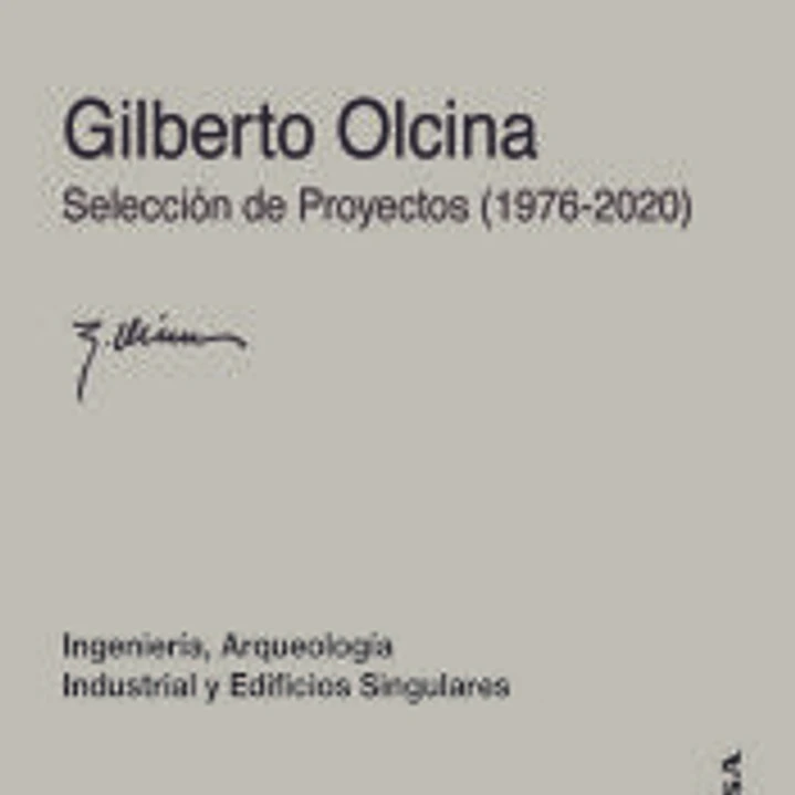 Gilberto Olcina. Selección de Proyectos (1976-2020): Ingeniería, Arqueología Industrial y Edificaciones Singulares 1