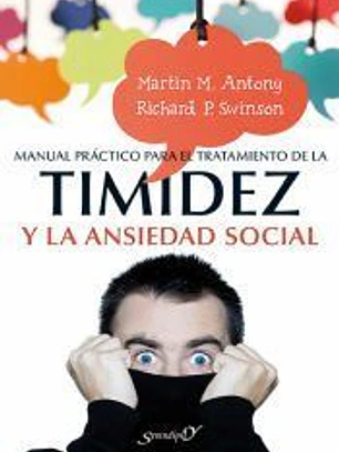 Manual práctico para el tratamiento de la timidez y la ansiedad social: Técnicas demostradas para la superación gradual del miedo