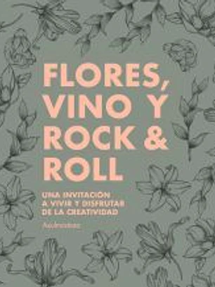 Flores, vino y rock & roll