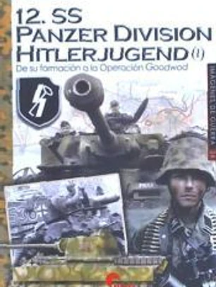 12.SS Panzer Division Hitlerjugend (I): De su formación a la Operación Goodwood