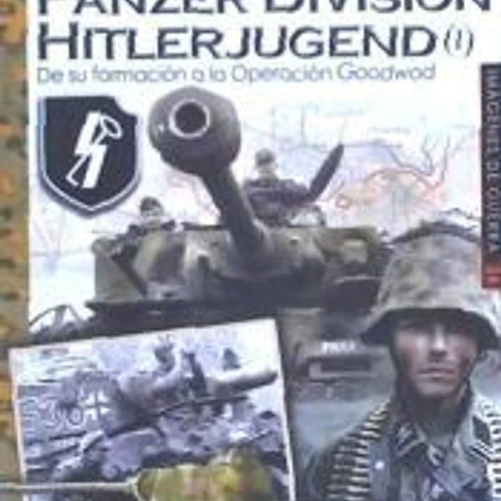 12.SS Panzer Division Hitlerjugend (I): De su formación a la Operación Goodwood 1