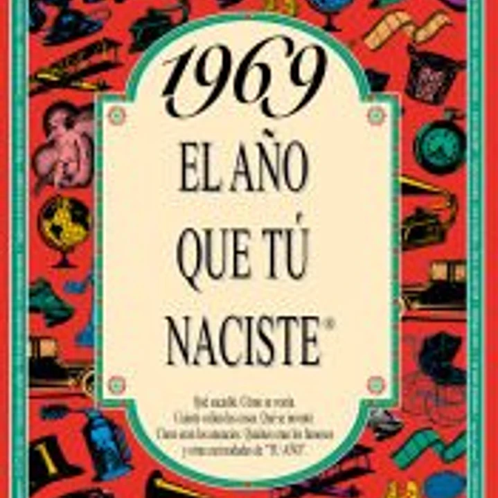 1969 EL AÑO QUE TÚ NACISTE 1
