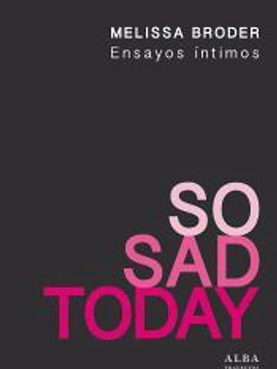 So Sad Today: Ensayos íntimos