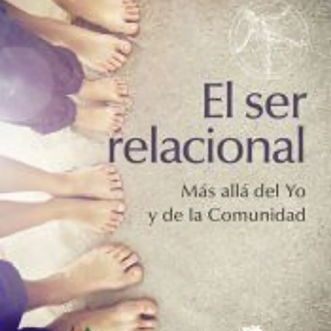 El ser relacional. Más allá del yo y de la comunidad 1