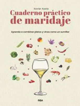 Cuaderno práctico de maridaje. Aprende a combinar platos y vinos como un sumiller