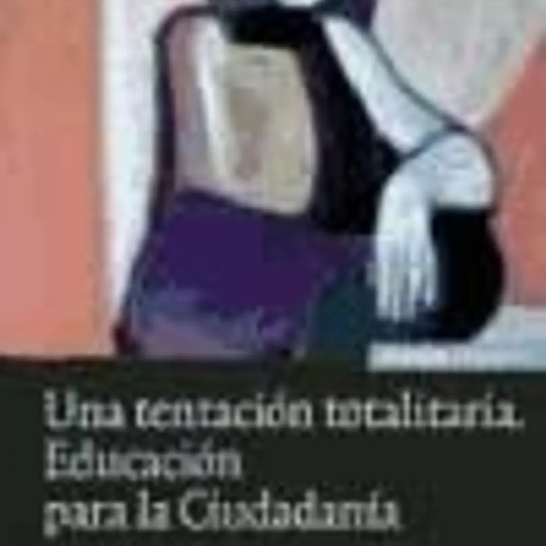 Una tentación totalitaria : educación para la ciudadanía 1