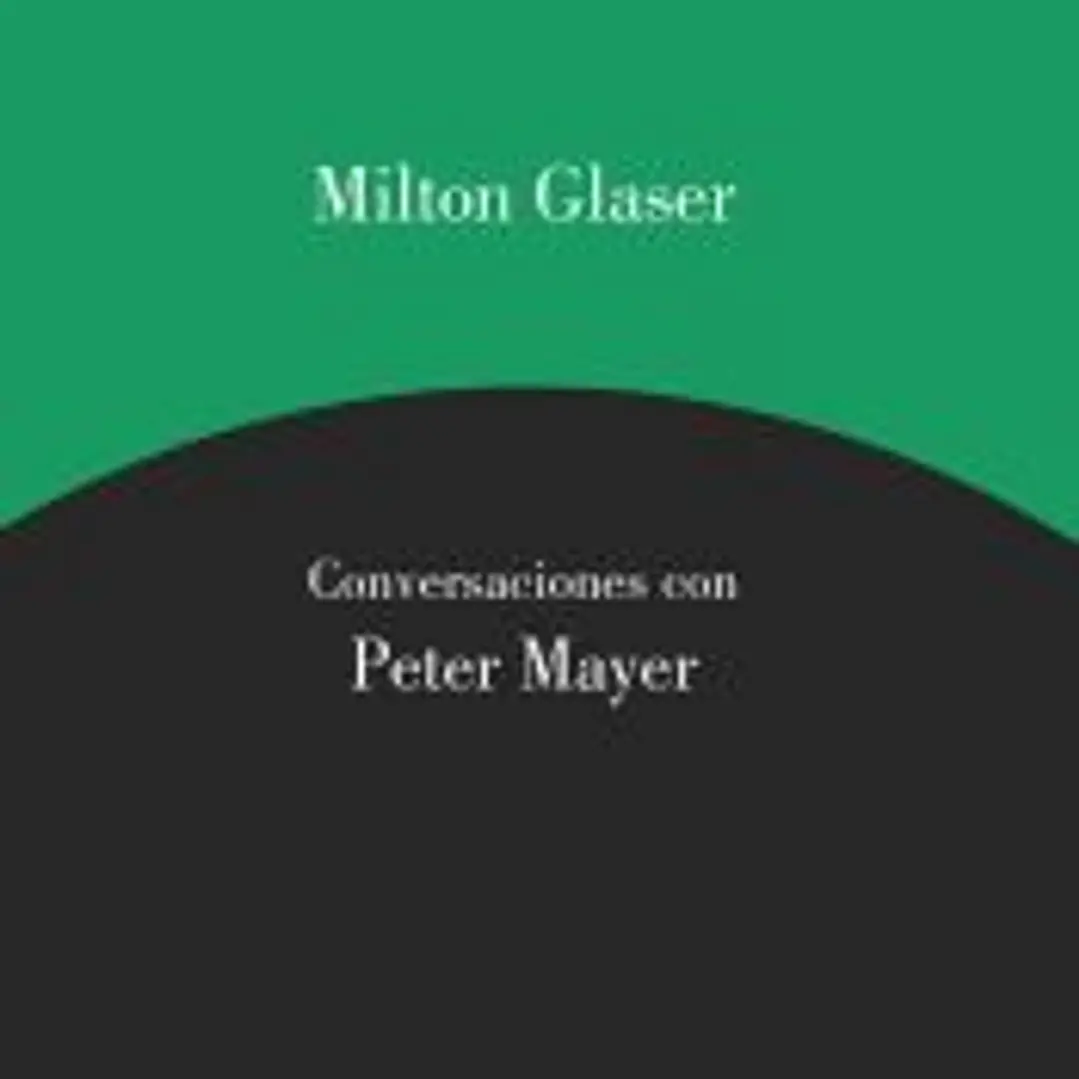 Milton Glaser. Conversaciones con Peter Mayer 1