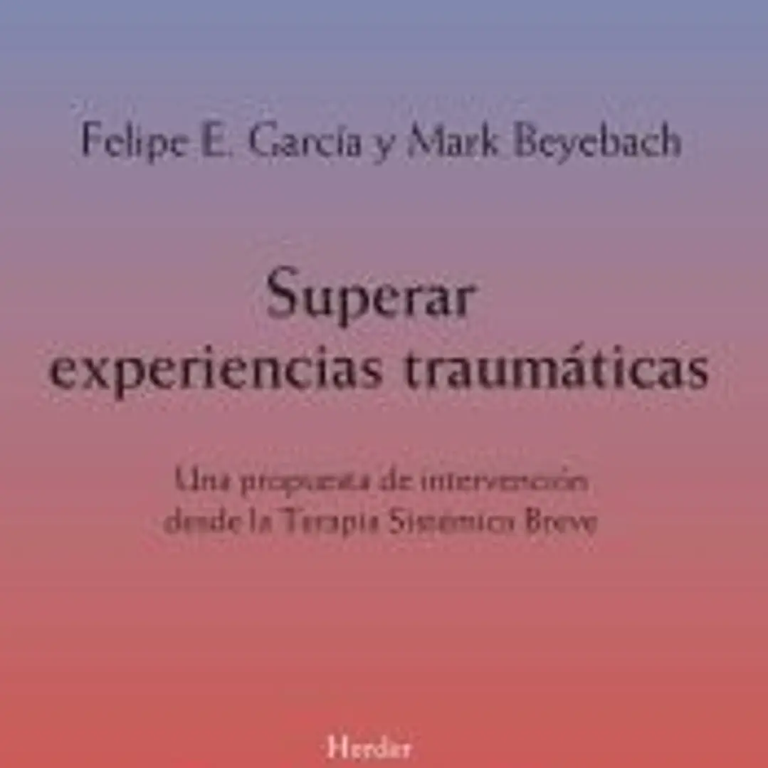 Superar experiencias traumáticas: Una propuesta de intervención desde la Terapia Sistémica Breve 1