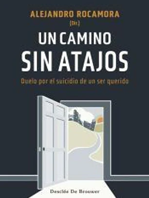Un camino sin atajos. Duelo por el suicidio de un ser querido