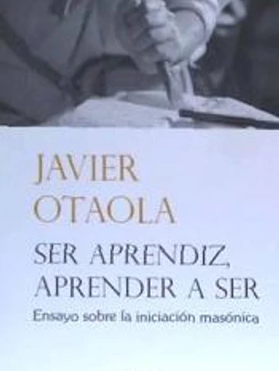 Ser aprendiz, aprender a ser: ensayo sobre la iniciación masónica