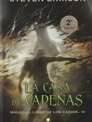 LA CASA DE CADENAS: MALAZ. EL LIBRO DE LOS CAIDOS 4