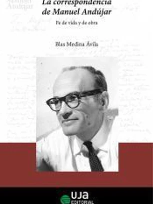 La correspondencia de Manuel Andújar: fe de vida y de obra