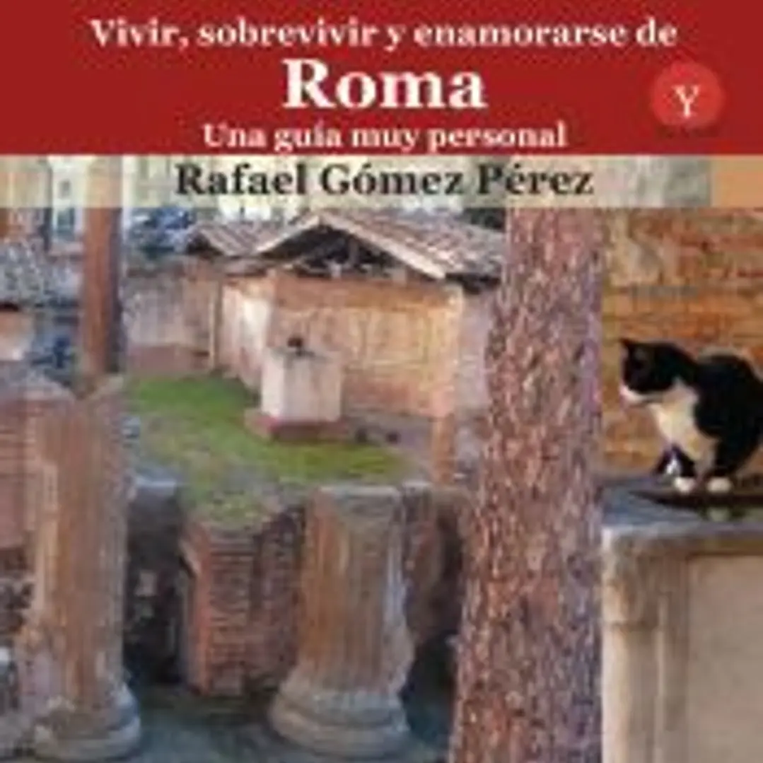 Vivir, sobrevivir y enamorarse de Roma. Una guía muy personal 1