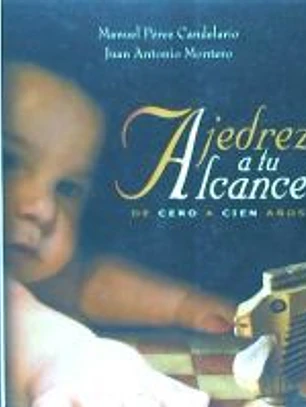 Ajedrez a tu alcance : de cero a cien años