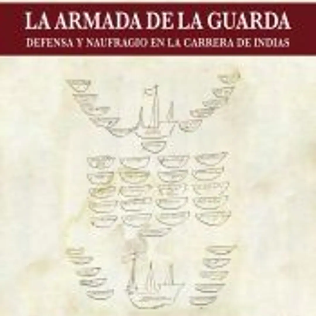 La Armada de la Guarda : defensa y naufragio en la carrera de Indias 1